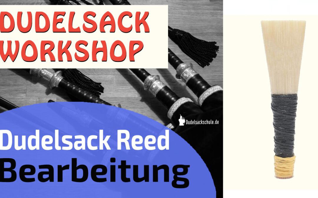 82. Pipegeflüster der Dudelsackschule | Dudelsack Reed Bearbeitung